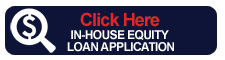 Click Here for in-house equity loan application
